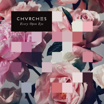 CHVRCHES: Every Open Eye (2015)